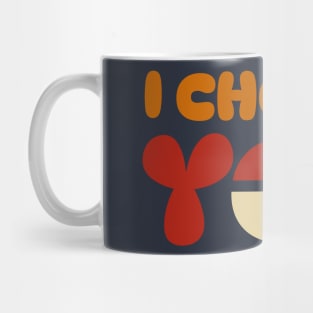 I Choose you Mug